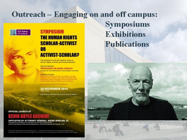 Outreach – Engaging on and off campus: Symposiums Exhibitions Publications 