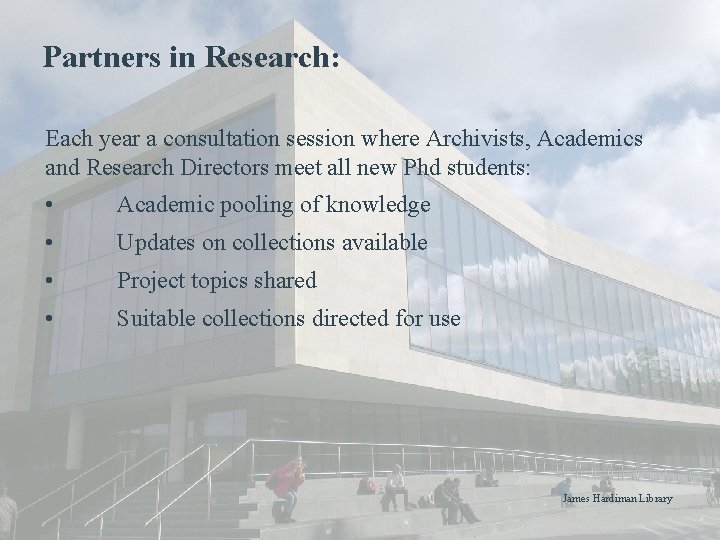 Partners in Research: Each year a consultation session where Archivists, Academics and Research Directors