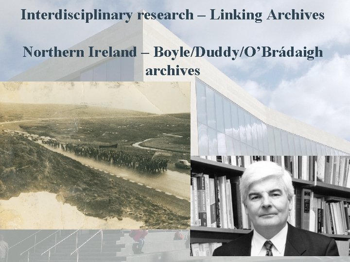 Interdisciplinary research – Linking Archives Northern Ireland – Boyle/Duddy/O’Brádaigh archives 