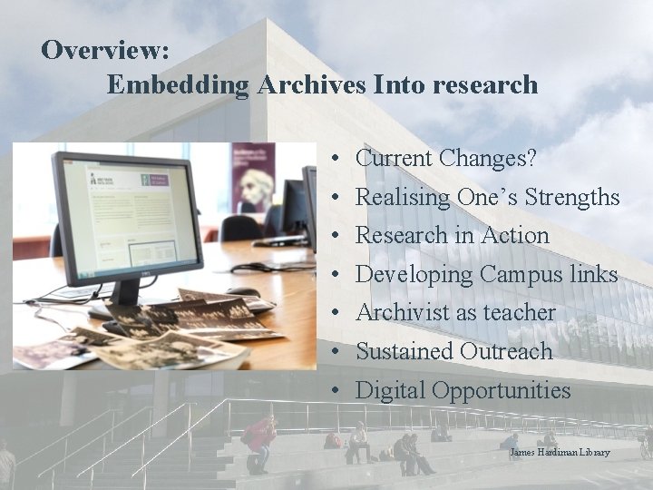 Overview: Embedding Archives Into research • • Current Changes? Realising One’s Strengths Research in