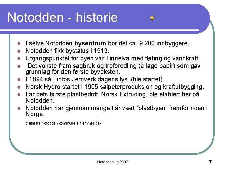 Notodden - historie l l l l I selve Notodden bysentrum bor det ca.