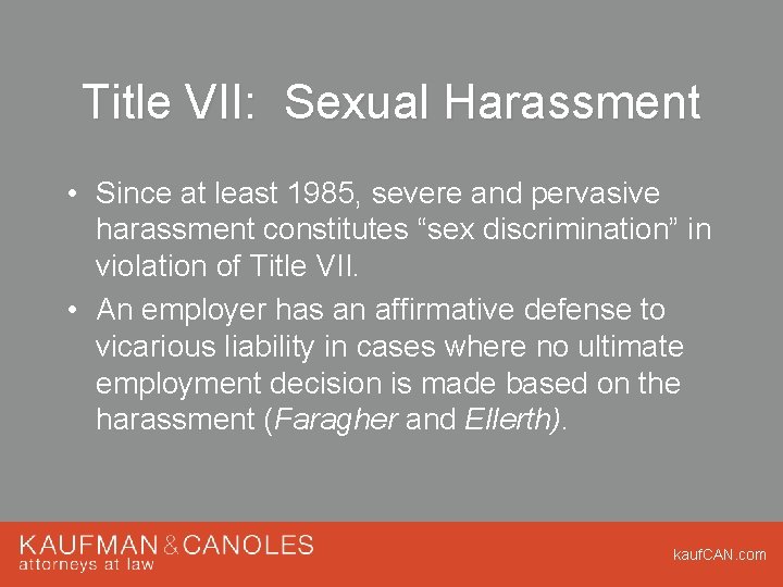 Title VII: Sexual Harassment • Since at least 1985, severe and pervasive harassment constitutes