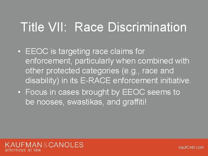 Title VII: Race Discrimination • EEOC is targeting race claims for enforcement, particularly when