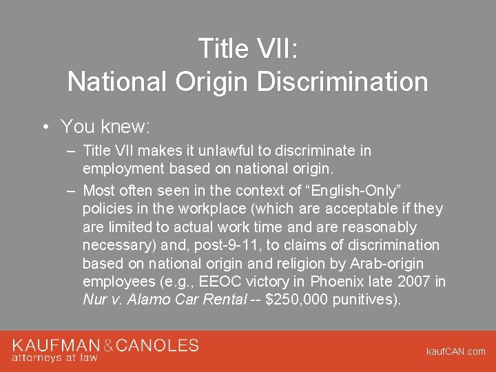 Title VII: National Origin Discrimination • You knew: – Title VII makes it unlawful