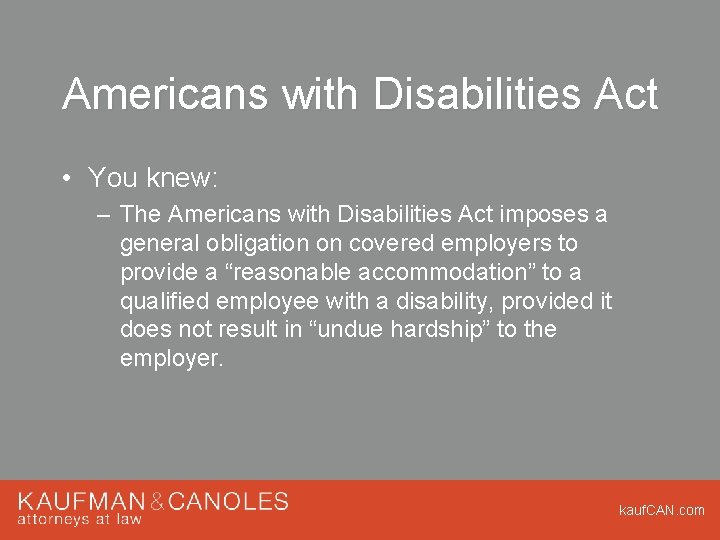 Americans with Disabilities Act • You knew: – The Americans with Disabilities Act imposes