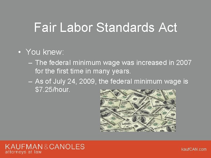 Fair Labor Standards Act • You knew: – The federal minimum wage was increased