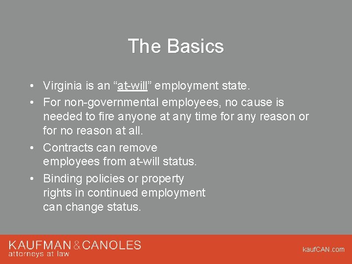 The Basics • Virginia is an “at-will” employment state. • For non-governmental employees, no