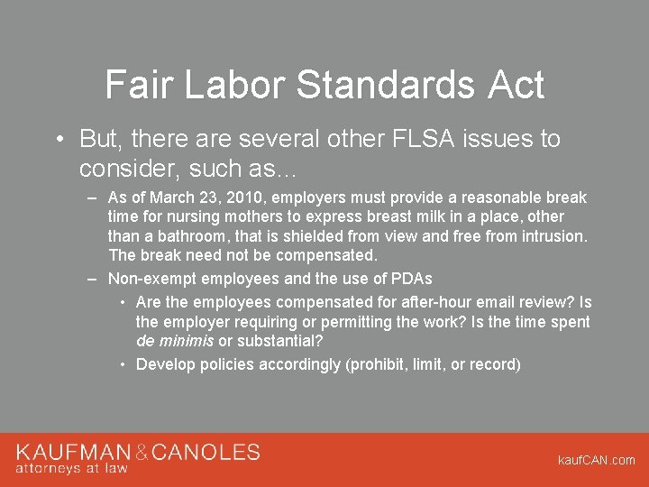 Fair Labor Standards Act • But, there are several other FLSA issues to consider,