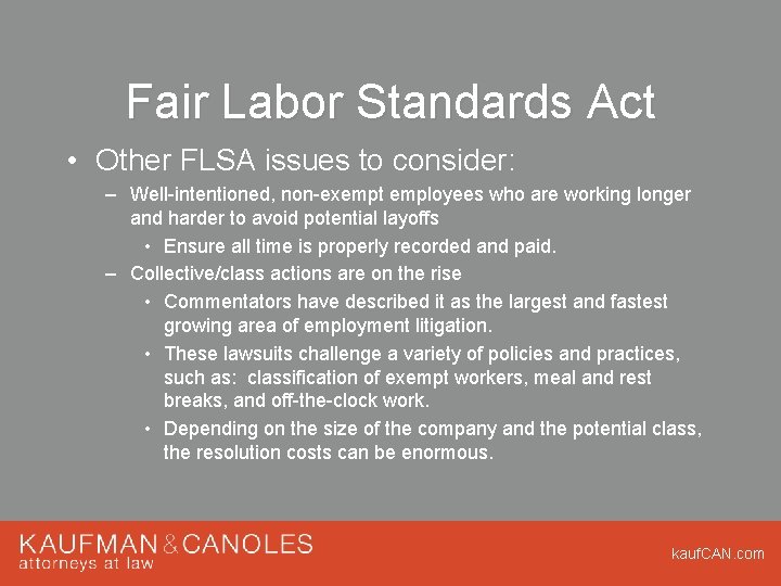 Fair Labor Standards Act • Other FLSA issues to consider: – Well-intentioned, non-exempt employees