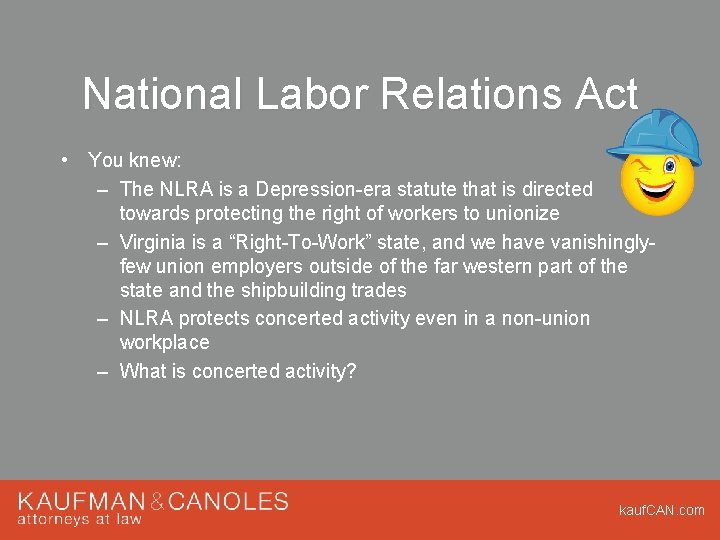 National Labor Relations Act • You knew: – The NLRA is a Depression-era statute
