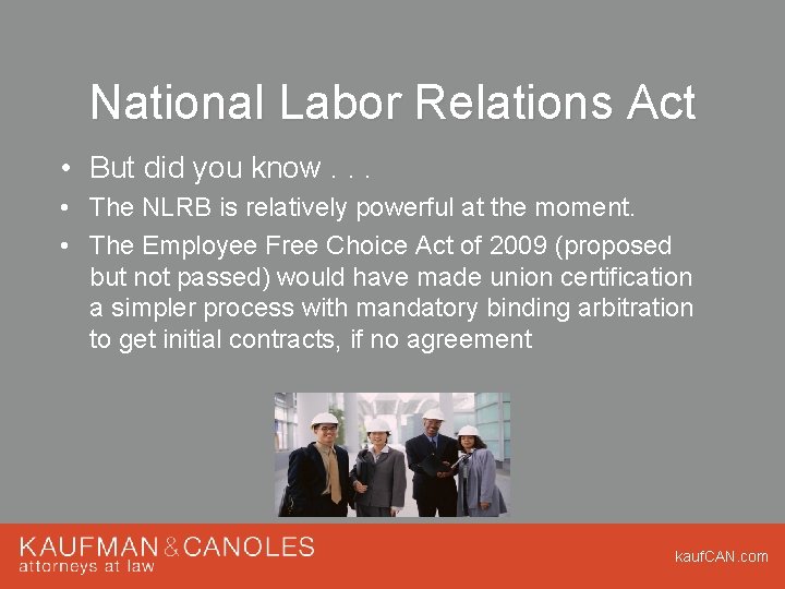 National Labor Relations Act • But did you know. . . • The NLRB