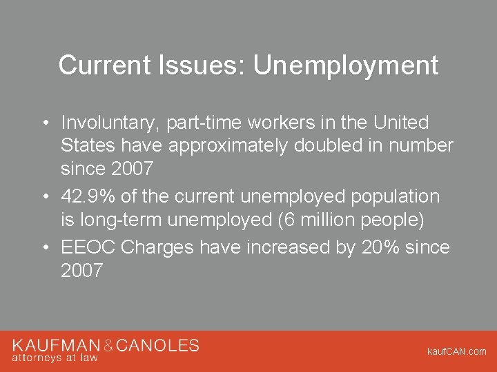 Current Issues: Unemployment • Involuntary, part-time workers in the United States have approximately doubled