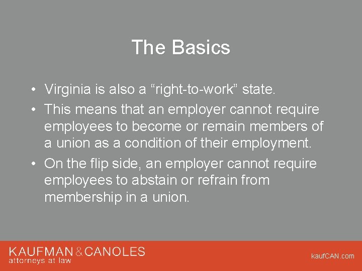 The Basics • Virginia is also a “right-to-work” state. • This means that an