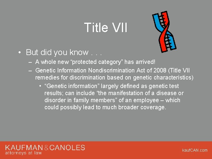 Title VII • But did you know. . . – A whole new “protected