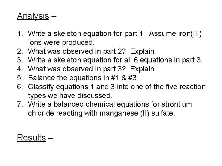 Analysis – 1. Write a skeleton equation for part 1. Assume iron(III) ions were