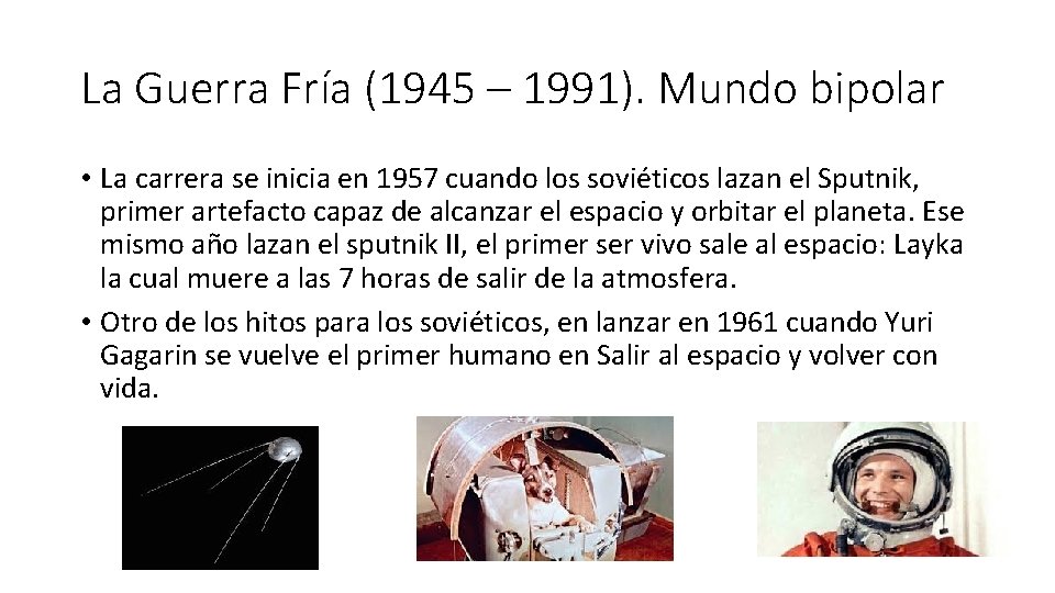 La Guerra Fría (1945 – 1991). Mundo bipolar • La carrera se inicia en