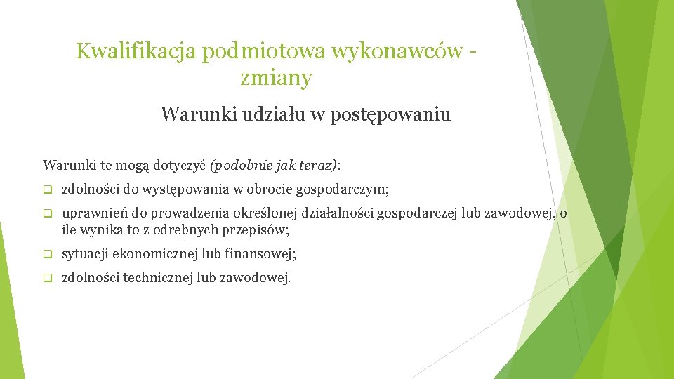 Kwalifikacja podmiotowa wykonawców zmiany Warunki udziału w postępowaniu Warunki te mogą dotyczyć (podobnie jak