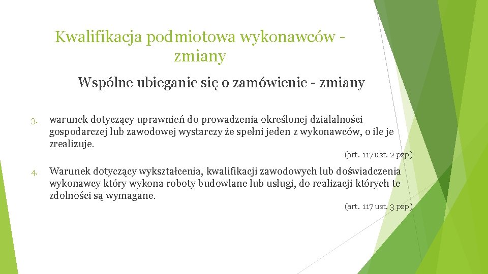 Kwalifikacja podmiotowa wykonawców zmiany Wspólne ubieganie się o zamówienie - zmiany 3. warunek dotyczący