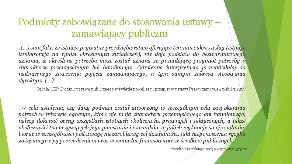 Podmioty zobowiązane do stosowania ustawy – zamawiający publiczni „(…) sam fakt, że istnieje prywatne