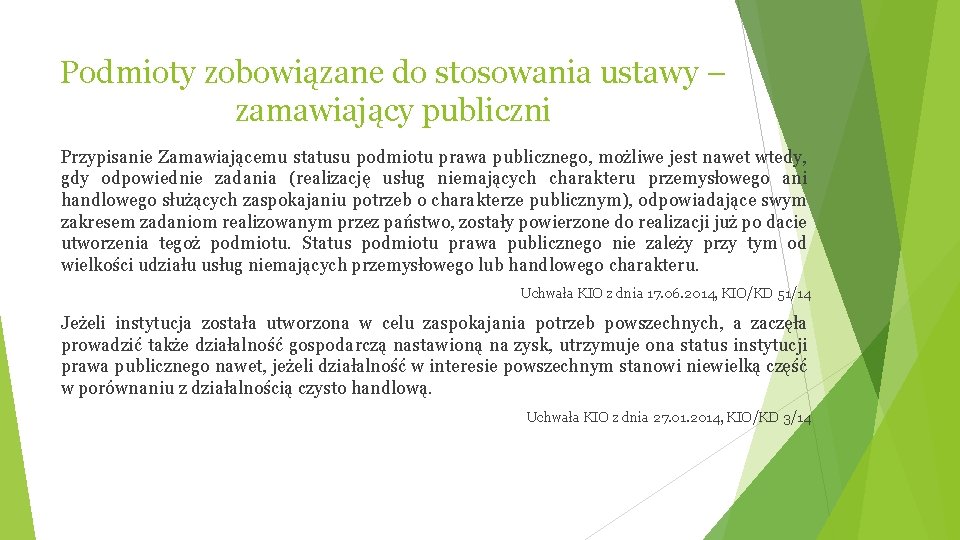 Podmioty zobowiązane do stosowania ustawy – zamawiający publiczni Przypisanie Zamawiającemu statusu podmiotu prawa publicznego,