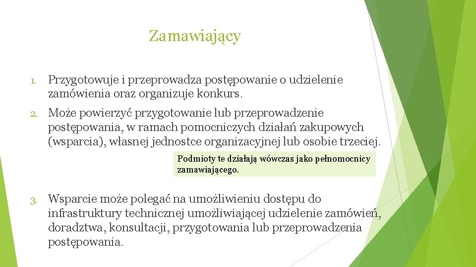 Zamawiający 1. Przygotowuje i przeprowadza postępowanie o udzielenie zamówienia oraz organizuje konkurs. 2. Może