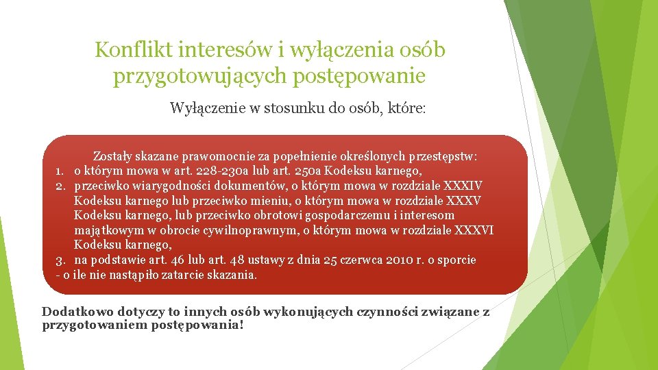 Konflikt interesów i wyłączenia osób przygotowujących postępowanie Wyłączenie w stosunku do osób, które: Zostały