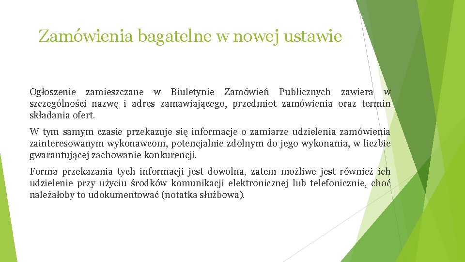 Zamówienia bagatelne w nowej ustawie Ogłoszenie zamieszczane w Biuletynie Zamówień Publicznych zawiera w szczególności