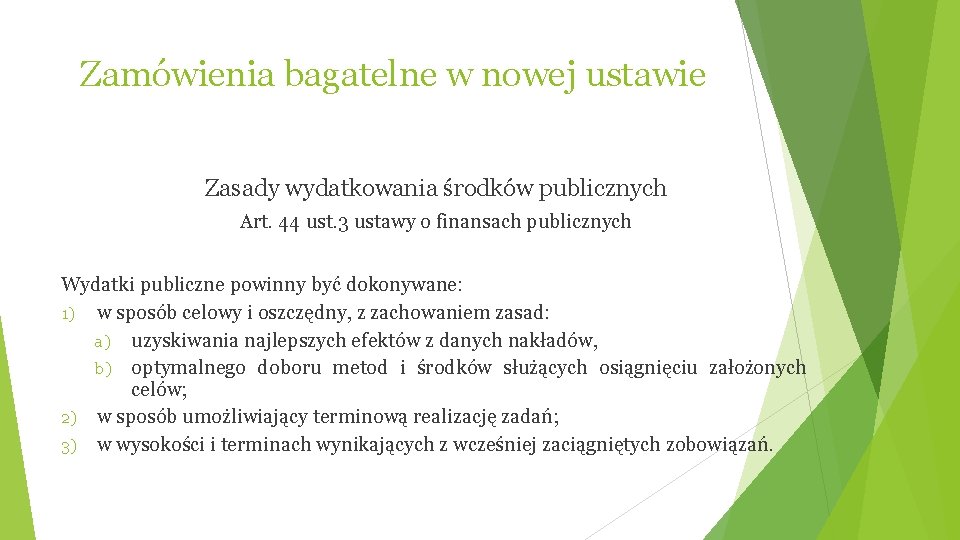 Zamówienia bagatelne w nowej ustawie Zasady wydatkowania środków publicznych Art. 44 ust. 3 ustawy