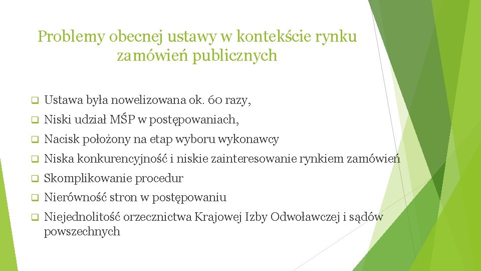 Problemy obecnej ustawy w kontekście rynku zamówień publicznych q Ustawa była nowelizowana ok. 60