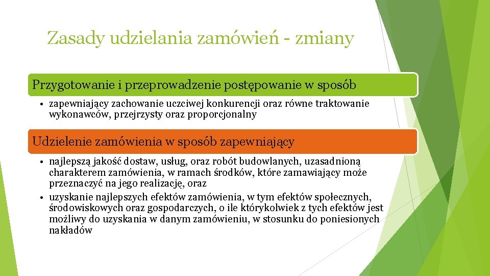 Zasady udzielania zamówień - zmiany Przygotowanie i przeprowadzenie postępowanie w sposób • zapewniający zachowanie