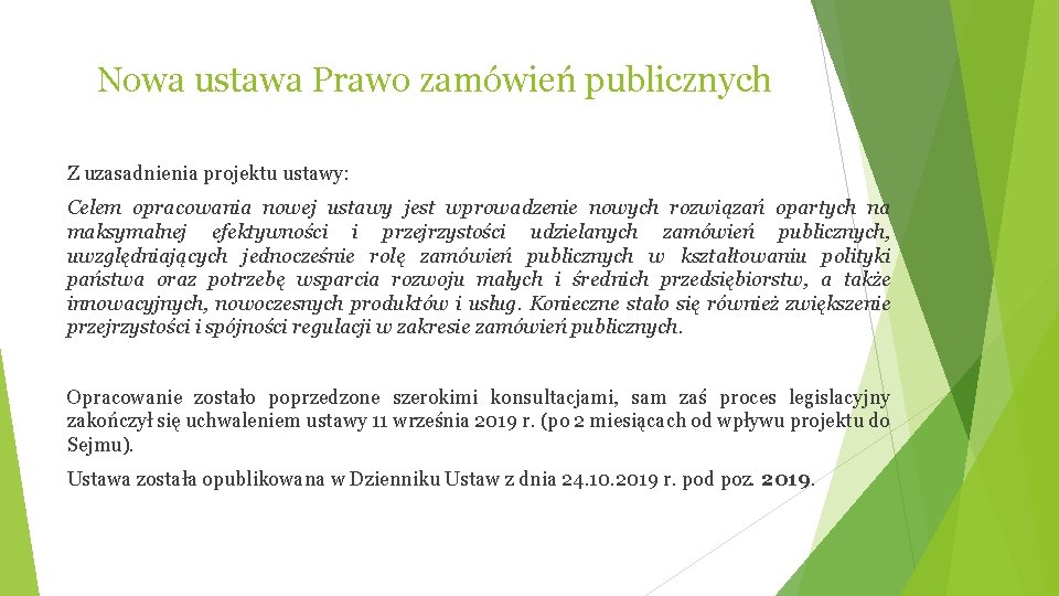 Nowa ustawa Prawo zamówień publicznych Z uzasadnienia projektu ustawy: Celem opracowania nowej ustawy jest