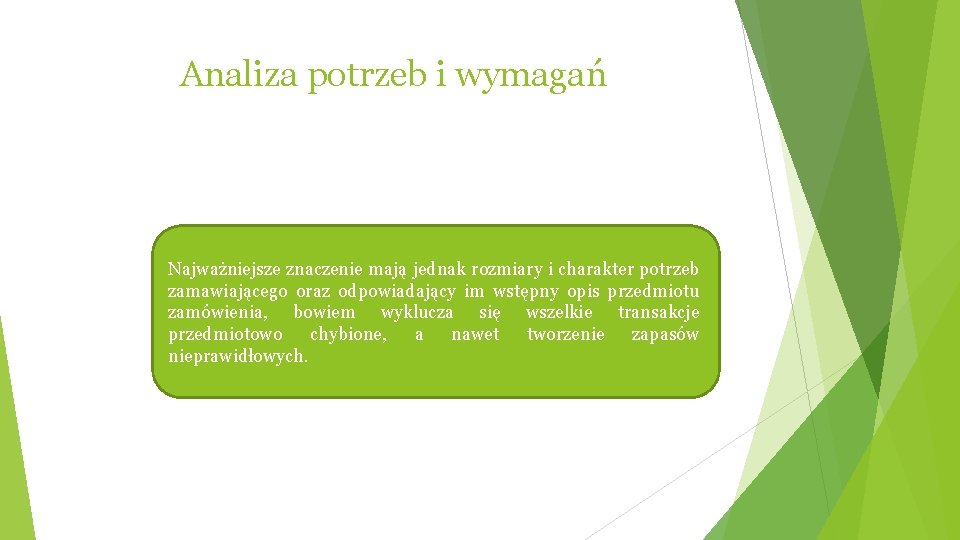 Analiza potrzeb i wymagań Najważniejsze znaczenie mają jednak rozmiary i charakter potrzeb zamawiającego oraz