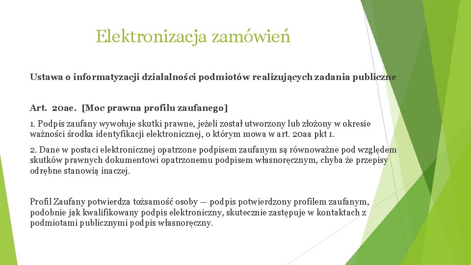 Elektronizacja zamówień Ustawa o informatyzacji działalności podmiotów realizujących zadania publiczne Art. 20 ae. [Moc