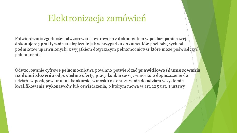 Elektronizacja zamówień Potwierdzenia zgodności odwzorowania cyfrowego z dokumentem w postaci papierowej dokonuje się praktycznie