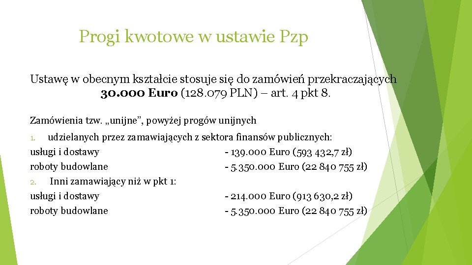 Progi kwotowe w ustawie Pzp Ustawę w obecnym kształcie stosuje się do zamówień przekraczających