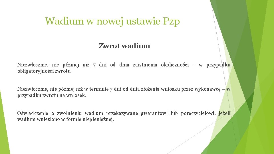 Wadium w nowej ustawie Pzp Zwrot wadium Niezwłocznie, nie później niż 7 dni od