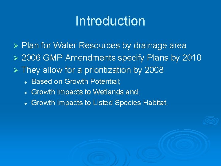 Introduction Plan for Water Resources by drainage area Ø 2006 GMP Amendments specify Plans