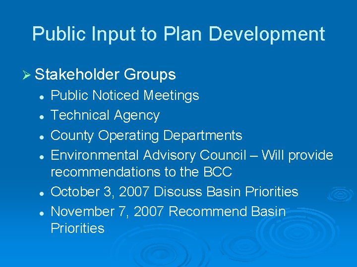 Public Input to Plan Development Ø Stakeholder Groups l l l Public Noticed Meetings