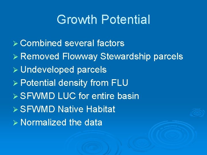 Growth Potential Ø Combined several factors Ø Removed Flowway Stewardship parcels Ø Undeveloped parcels