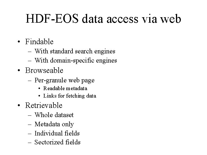HDF-EOS data access via web • Findable – With standard search engines – With