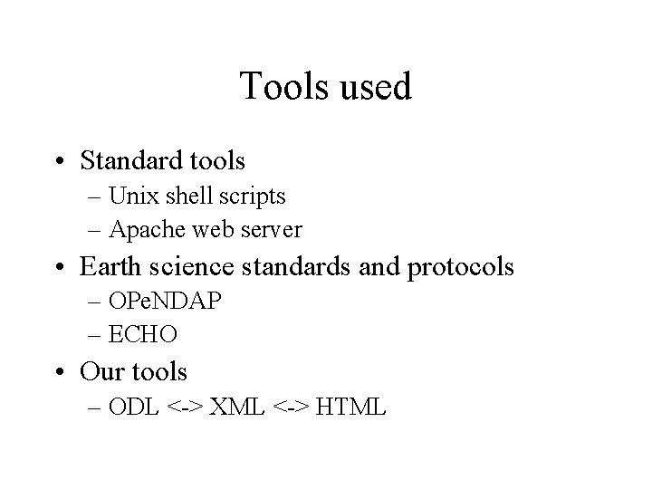 Tools used • Standard tools – Unix shell scripts – Apache web server •