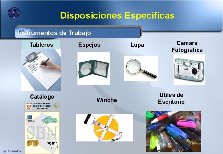 Disposiciones Específicas Instrumentos de Trabajo Tableros Catálogo Ing. Alejandro Espejos Wincha Lupa Cámara Fotográfica