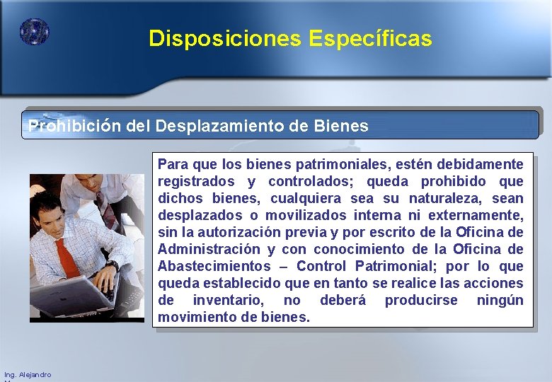 Disposiciones Específicas Prohibición del Desplazamiento de Bienes Para que los bienes patrimoniales, estén debidamente