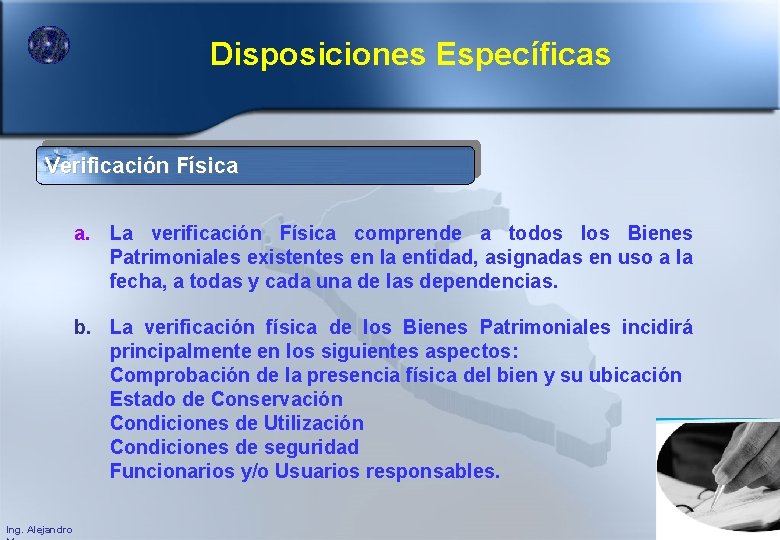 Disposiciones Específicas Verificación Física a. La verificación Física comprende a todos los Bienes Patrimoniales