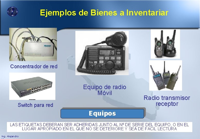 Ejemplos de Bienes a Inventariar Concentrador de red Equipo de radio Móvil Switch para