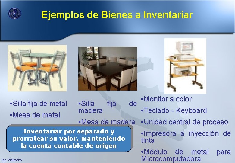 Ejemplos de Bienes a Inventariar • Silla fija de metal • Mesa de metal