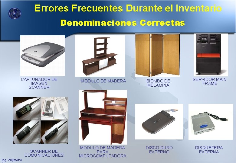 Errores Frecuentes Durante el Inventario Denominaciones Correctas CAPTURADOR DE IMAGEN SCANNER DE COMUNICACIONES Ing.