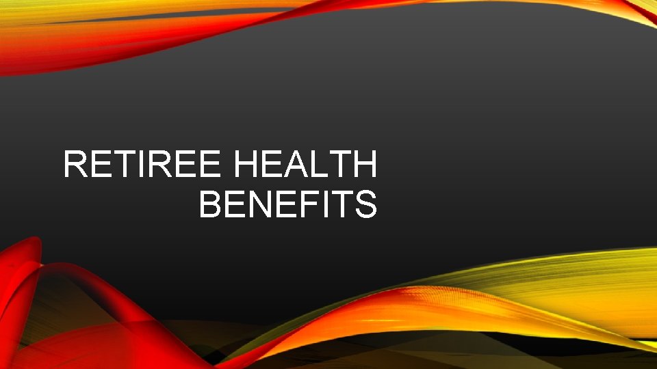 RETIREE HEALTH BENEFITS 