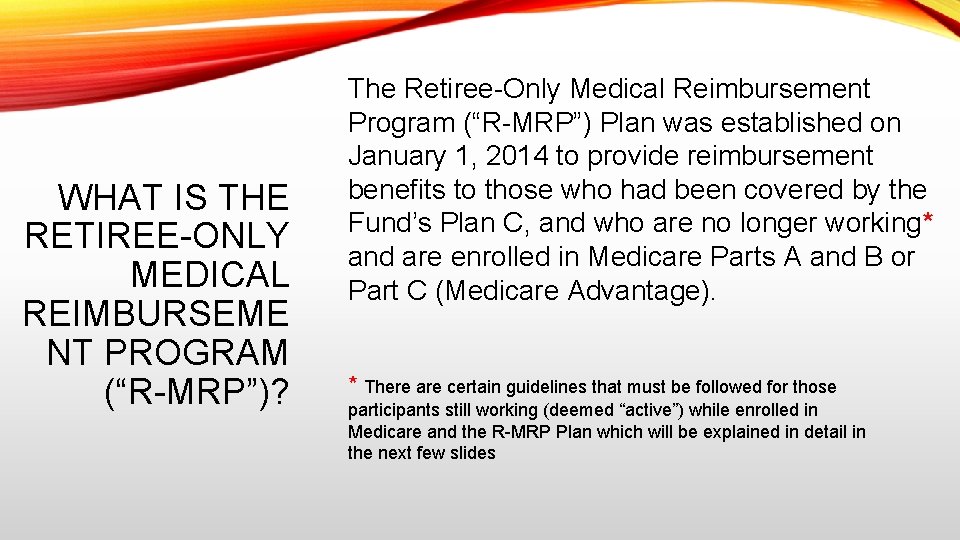 WHAT IS THE RETIREE-ONLY MEDICAL REIMBURSEME NT PROGRAM (“R-MRP”)? The Retiree-Only Medical Reimbursement Program