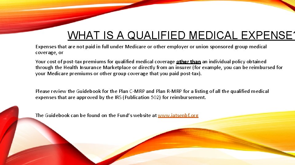 WHAT IS A QUALIFIED MEDICAL EXPENSE? Expenses that are not paid in full under